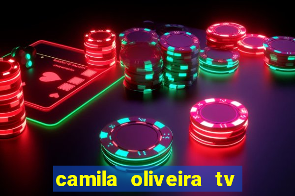 camila oliveira tv bahia idade